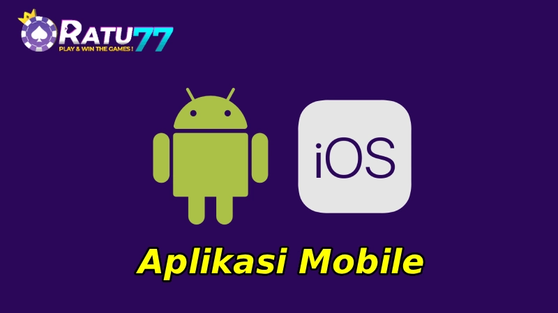 Aplikasi Mobile RATU77 – Main Judi Online dari Mana Saja