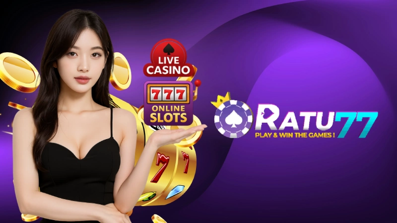 Kenapa Memilih RATU77 untuk Judi Online